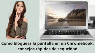 Cómo bloquear la pantalla en Chromebook ¡Consejos de seguridad rápidos y sencillos [upl. by Khosrow470]