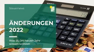 Steuerliche Änderungen 2022 [upl. by Leciram]