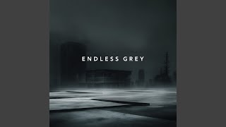 Endless Grey [upl. by Paddy]