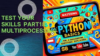 Mastering Python Basics Fun and Challenging Questions Explained Part18Multiprocessing [upl. by Gnus800]