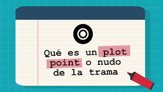 57 Qué es un plot point o nudo de la trama [upl. by Sigrid]