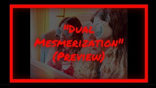 Dual MesmerizationHypnosis Patreon Preview [upl. by Wadleigh]