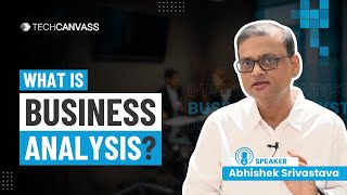 What is Business Analysis  Role of Business Analyst in SDLC  Techcanvass [upl. by Martineau]