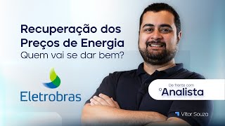 Recuperação dos Preços de Energia – Quem vai se dar bem nesse cenário dfa elet3 [upl. by Annaerb]