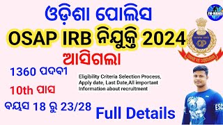 ଓଡ଼ିଶା ପୋଲିସ ନିଯୁକ୍ତି ଆସିଗଲା OSAP IRB ନିଯୁକ୍ତି 2024 1360 ପଦବୀ Full Details FM Manoj [upl. by Vitkun]