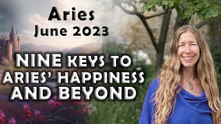 Aries June 2023 NINE KEYS TO ARIES HAPPINESS THIS MONTH AND BEYOND Astrology Horoscope Forecast [upl. by Genesia242]