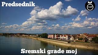 Predsednik Sremski grade moj [upl. by Yelrac]