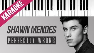 Shawn Mendes  Perfectly Wrong  Piano Karaoke con Testo [upl. by Yokum]