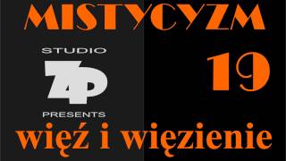 MISTYCYZM 19  WIĘŹ I WIĘZIENIE [upl. by Australia]