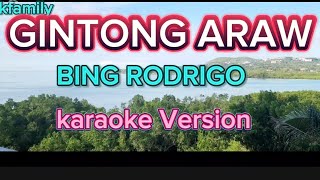 GINTONG ARAW  BING RODRIGO  KARAOKE [upl. by Mientao]