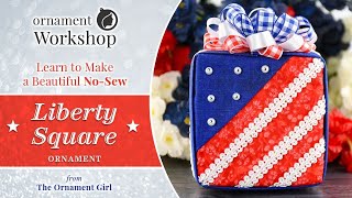 No Sew Liberty Square Patriotic Fabric Ornament [upl. by Sarilda113]