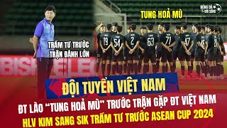 HLV Kim Sang Sik trầm tư trước ngày ra quân của ĐT Việt Nam ĐT Lào quottung hoả mùquot tại ASEAN Cup 2024 [upl. by Tsenre]