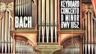 BACH  KEYBOARD CONCERTO D MINOR BWV 1052  ORGAN ARR JONATHAN SCOTT [upl. by Citarella]