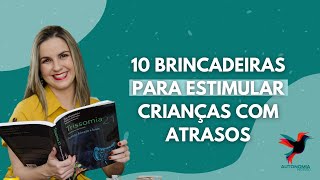 Aula 31  10 brincadeiras para estimular crianças com atraso  Bárbara Calmeto [upl. by Edecrem]