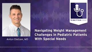 Navigating Weight Management Challenges in Pediatric Patients With Special Needs [upl. by Koss]