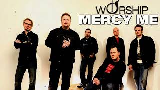 Best MERCYME WORSHIP Songs Ever Playlist 🛐 Beautiful Christian Songs By MERCYME 2022 [upl. by Eeslek]