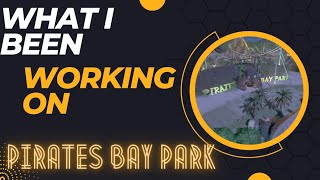 What I Been Working On Pirates Bay Park [upl. by Giliana261]