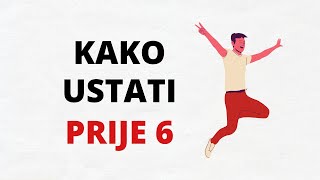 4 Stvari Koje Će Vam Pomoći Da USTANETE RANO Svaki Dan [upl. by Hannahs784]