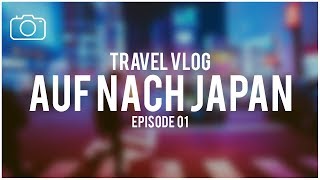 JAPAN VLOG  Auf Nach Japan  Episode 01 [upl. by Asirral]