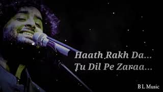 Haath Rakh De Tu Dil Pe Zara Full Song  Lyrics  Arijit Singh  MareezEIshq Song Lyrics [upl. by Ahsien628]