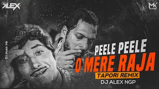 Peele Peele O Morey Raja  Tapori Dance Remix  DJ ALEX NGP  Peele Peele Full Song  DJ Mohit Mk [upl. by Nylrebma112]