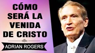 Cómo Será la Segunda venida de Cristo  Adrian Rogers  El Amor que Vale  Predicas Cristianas [upl. by Ylra]