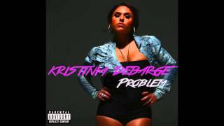 Kristinia DeBarge  Problem feat Problem RnBass [upl. by Lewan]