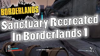 Borderlands  Sanctuary Recreated In Borderlands 1  Custom Map [upl. by Pasahow]