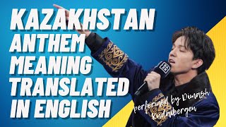 Kazakhstan National Anthem meaning translated in English  Performance by Dimash Kudaibergen [upl. by Morey]