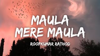 Maula Mere Maula Lyrics  Roopkumar Rathod • Aankhein Teri Kitni Haseen [upl. by Morocco]