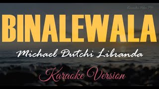 BINALEWALA  Michael Dutchi Libranda Karaoke [upl. by Wylde]