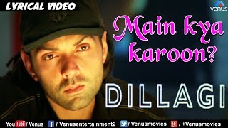 Main Kya Karoon  LYRICAL VIDEO  Dillagi  Bobby Deol amp Urmila  Ishtar Music [upl. by Huppert]