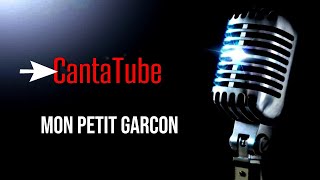 CantaTube  MON PETIT GARCON  karaoke [upl. by Atirys]