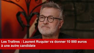 Les Traîtres  Laurent Ruquier va donner 10 000 euros à une autre candidate [upl. by Selma]