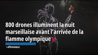 800 drones illuminent la nuit marseillaise avant l’arrivée de la flamme olympique [upl. by Mckee]