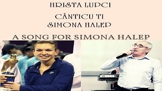 HRISTA LUPCI  CÂNTICU TI SIMONA HALEP  SONG FOR SIMONA HALEP [upl. by Weitzman]