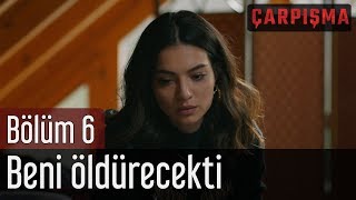 Çarpışma 6 Bölüm  Beni Öldürecekti [upl. by Aretse]