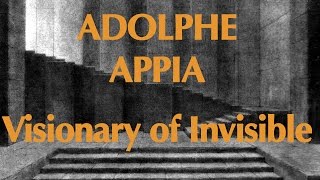 ADOLPHE APPIA VISIONARY OF INVISIBLE [upl. by Zendah]