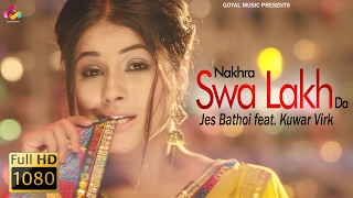 Jes Bathoi  Nakhra Swa Lakh Da  Goyal Music  Official Song 2017 [upl. by Lois]