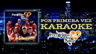 POR PRIMERA VEZ  PEREGRINOS DEL AMOR KARAOKE [upl. by Henryson]