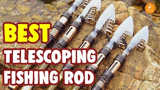 Best Telescoping Fishing Rod In 2021 – Ultimate Guide [upl. by Nahtnhoj]