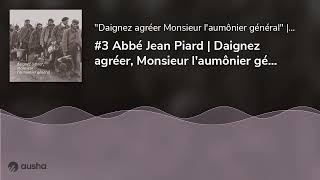 🎧 Abbé Jean Piard  Daignez agréer Monsieur laumônier général [upl. by Ardnat]