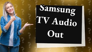 Does my Samsung TV have an audio out [upl. by Bucella159]