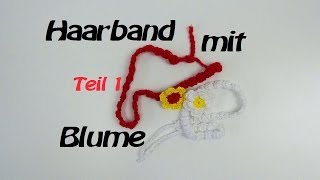 Haarband häkeln mit Blume  Stirnband Kettenmuster  Teil 12 [upl. by Alecia]