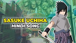 Sasuke Uchiha AMV  Hindi Song  Epic Anime Tribute  Anime Music Video [upl. by Olracnaig]