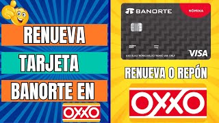 Ya puedes RENOVAR o REPONER tu tarjeta BANORTE en tiendas OXXO [upl. by Fullerton]