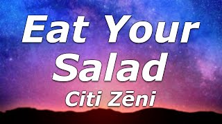 Citi Zēni  Eat Your Salad Lyrics  quotInstead of meat I eat veggies and pussyquot [upl. by Ricoriki]