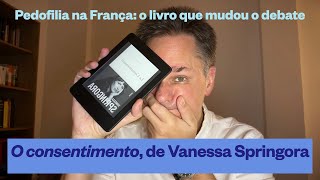 «O consentimento» livro de Vanessa Springora e a pedofilia na França [upl. by Drofyar846]