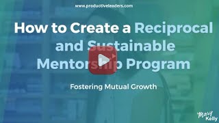 How to Create a Reciprocal and Sustainable Mentorship Program [upl. by Greenquist473]