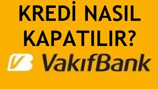 Vakıfbank Kredi Kapatma Nasıl Yapılır [upl. by Aninahs]